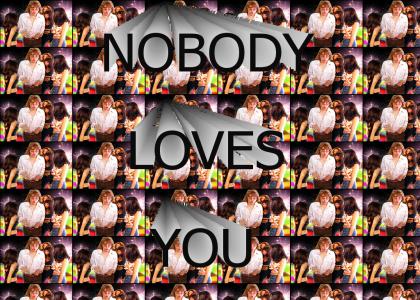 Nobody Loves You