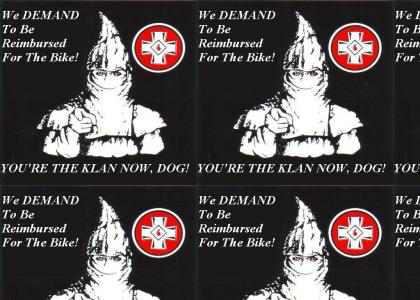 You're The Klan Now, Dog!