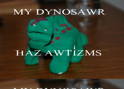 My Dynosawr Haz Awtizms