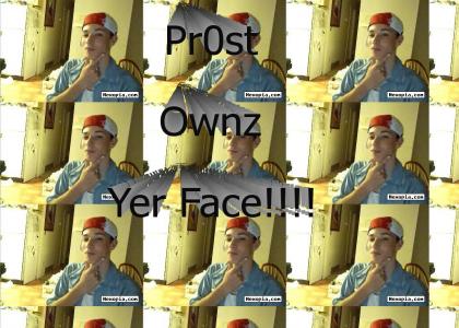 Pr0st Ownz Yer Face!!!