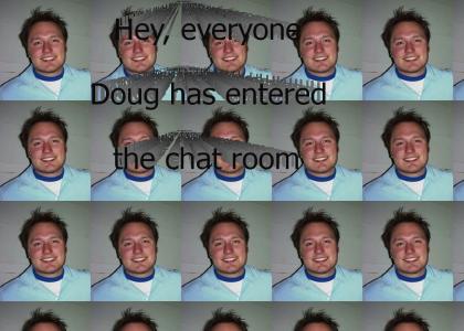 Hey, Everyone. Doug has entered the chat room.
