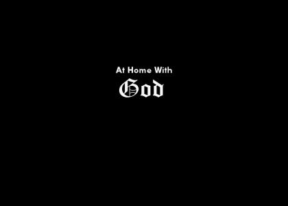 At Home With God!