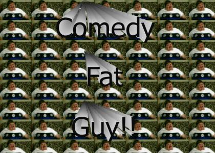 Comedy Fat Guy