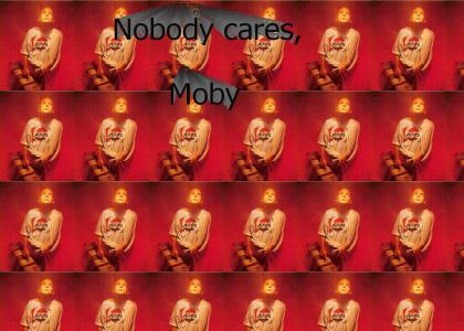 Nobody cares, Moby