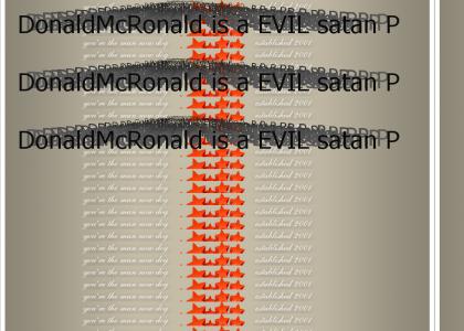 DonaldMcRonald is a EVIL satan PIANO