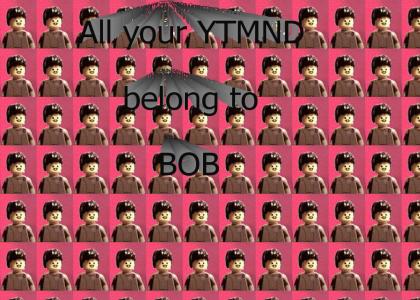 All your YTMND belong to BOB