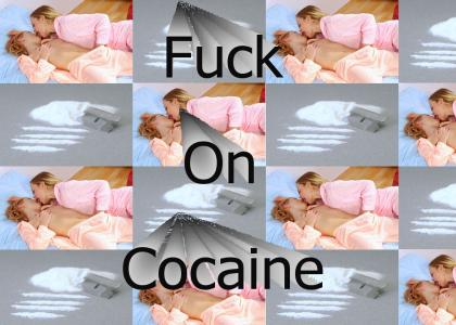 F*ck on Cocaine (nsfw)
