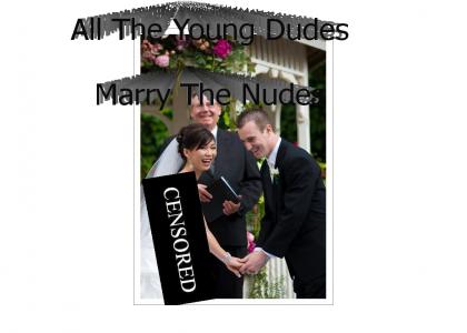 All The Young Dudes Marry The Nudes