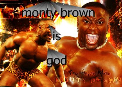 monty brown is god