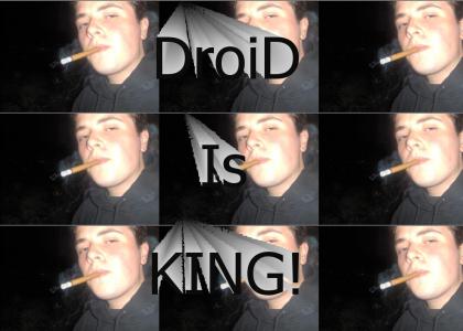 Droid is the KING - fo sho