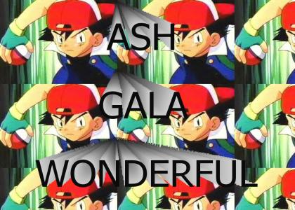 Ash Gala Wonderful ^_^