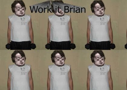Work it Brian