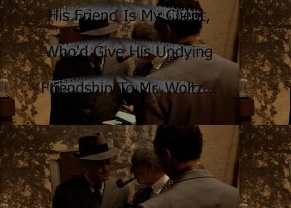 "His Friend Is My Client, Who'd Give His Undying Friendship To Mr. Woltz, If Mr. Woltz Would Grant Us A Small