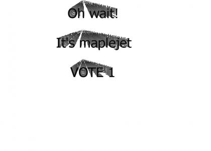 VOTE5TMND: maplejet makes a VOTE5TMND