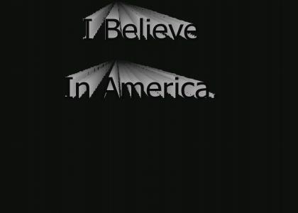 "I Believe In America."