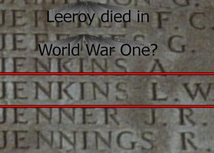 Leeroy died in WWI???
