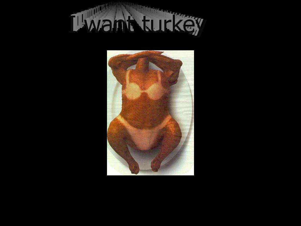 iwantturkey