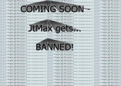 JtMax gets kicked