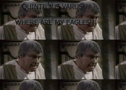 QUINTILIUS VARUS!  WHERE ARE MY EAGLES!!!