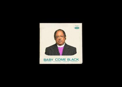 Full Version: Baby Come Black