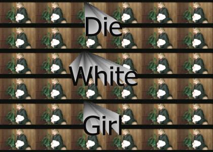 DIE WHITE GIRL