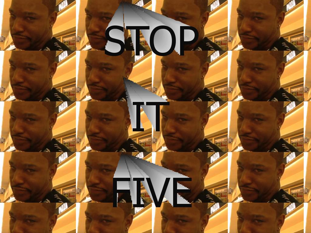 stopitfive