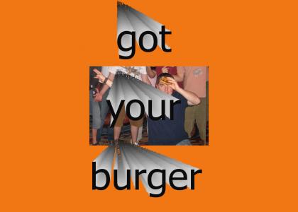 i got your burger bitch