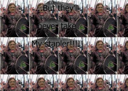They'll never take my stapler!!!!!!