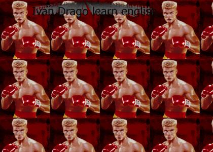 Drago can't say you are going to loose
