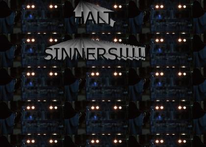 HALT, SINNERS!!!
