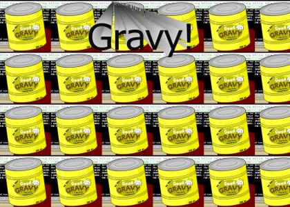 Gravy, Everywhere!