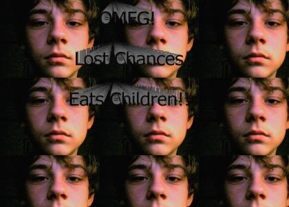 Lost Chances Eats Children!