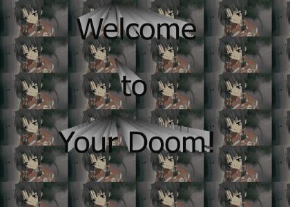 Welcome to your doom