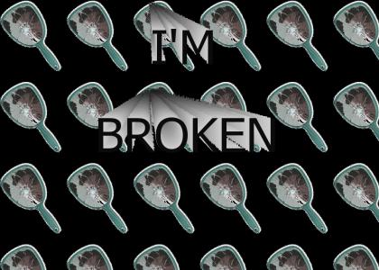 I'M BROKEN