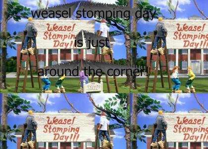 Weasel stomping day is just around the corner