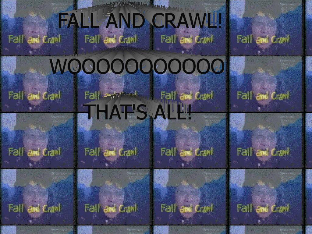 fallandcrawl