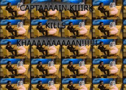 KHANTMND: Kirk kills Khan
