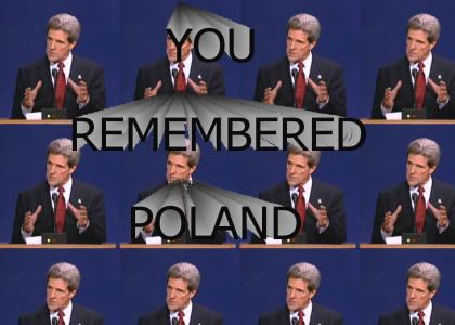 OPPOSITETMND: Kerry did remember Poland! Vote 1!