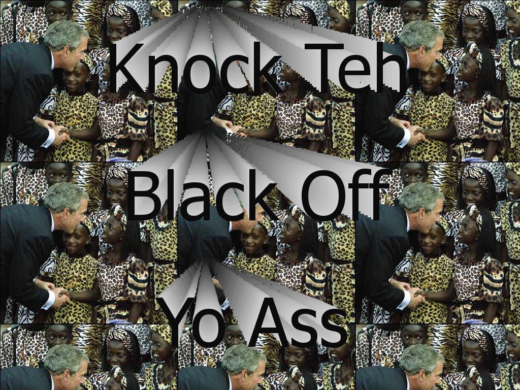 knocktheblackoffyoass