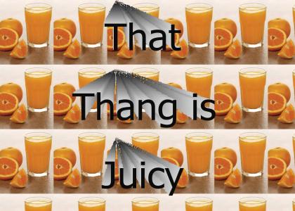 Thats Some Good Juice