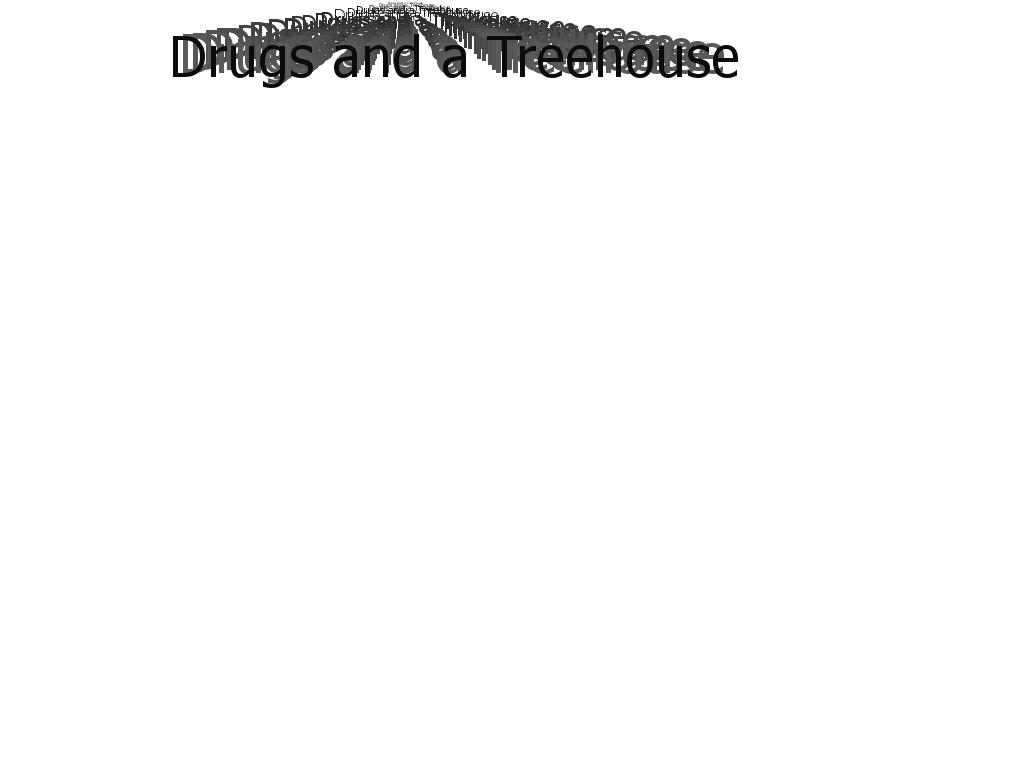 drugsandatreehouse