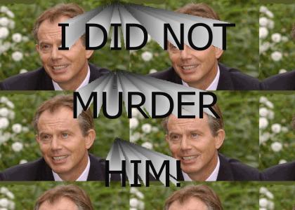Tony Blair did not murder him!