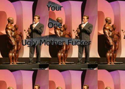 Your one Ugly Mother Fucker (NSFW)