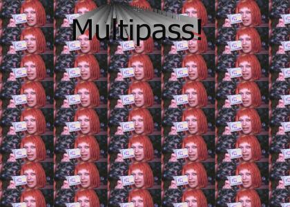 Multipass!