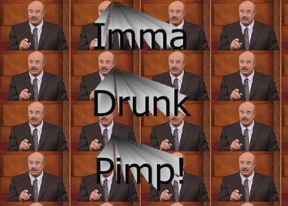 Dr. Phil's a drunk pimp