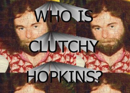 Who is Clutchy Hopkins?