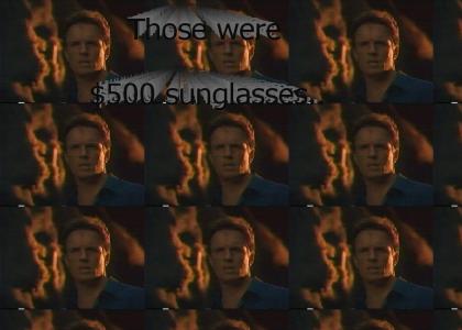 Those were $500 sunglasses!