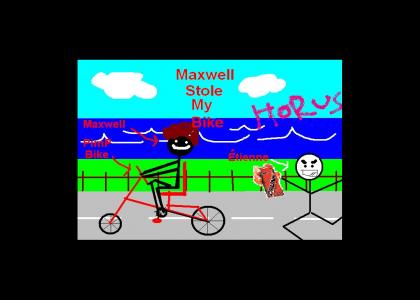 Maxwell Stole My Bike