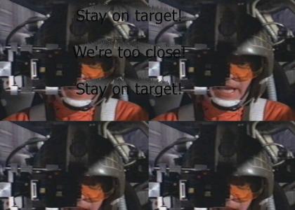 Stay on target! ... Stay on target!