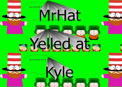 MrHat YELLED AT KYLE